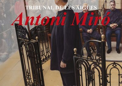 Exposició: ANTONI MIRÓ: El Tribunal de les Aigües